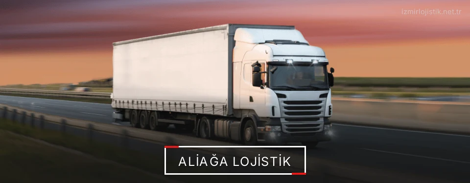 Aliağa Lojistik Kargo Aliağa Lojistik Kargo