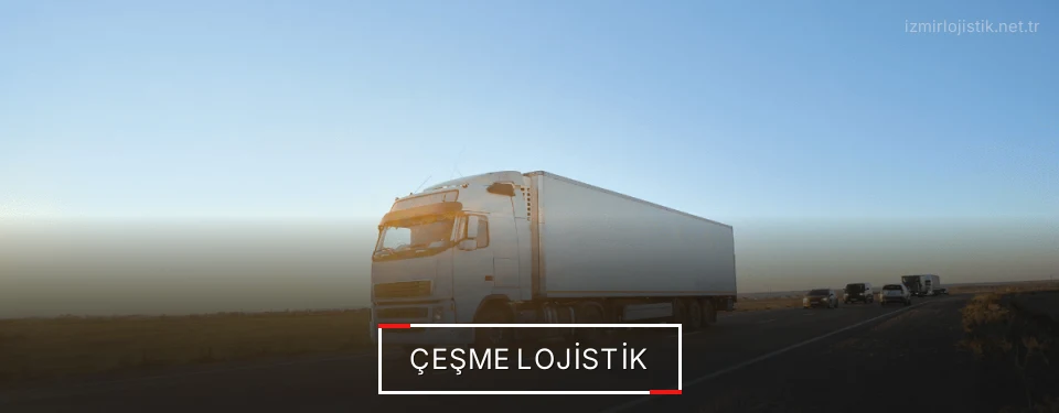 Çeşme Lojistik Çeşme Lojistik