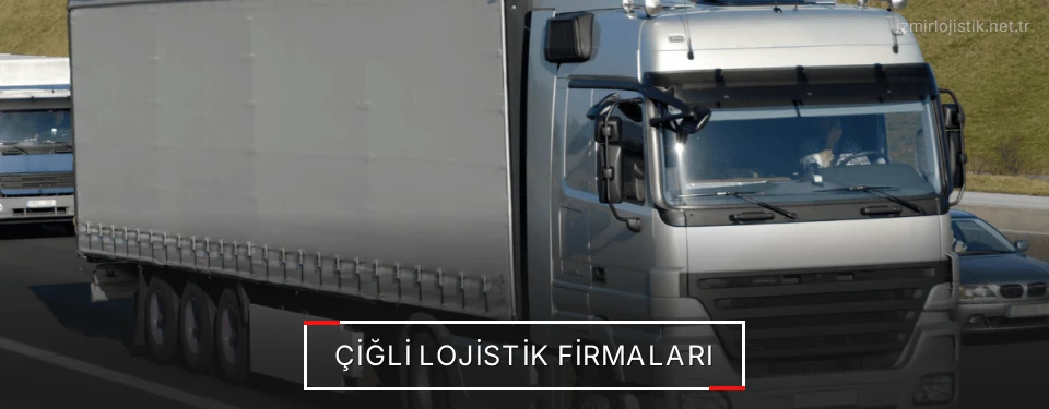 Çiğli Lojistik Taşımacılık Çiğli Lojistik Taşımacılık