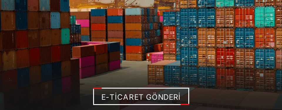 İzmir E-Ticaret Lojistik Firmaları