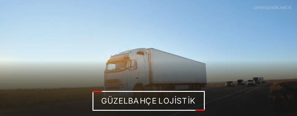 Güzelbahçe Lojistik Kargo Güzelbahçe Lojistik Kargo