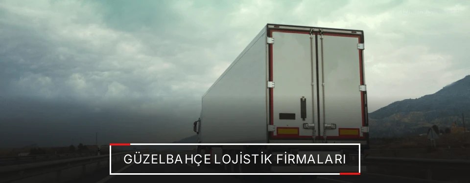 Güzelbahçe Lojistik Taşımacılık Güzelbahçe Lojistik Taşımacılık