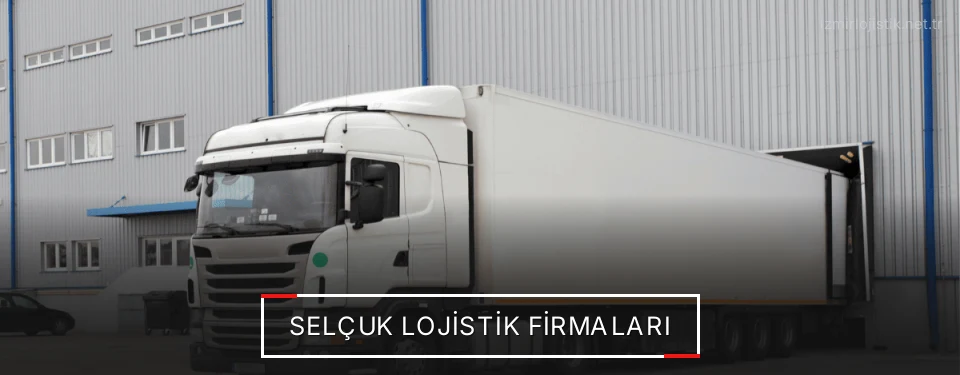 Selçuk Lojistik Taşımacılık Selçuk Lojistik Taşımacılık