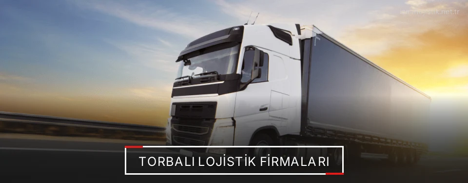 Torbalı Lojistik Taşımacılık Torbalı Lojistik Taşımacılık
